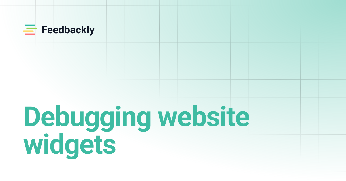 Debugging website widgets | Feedbackly